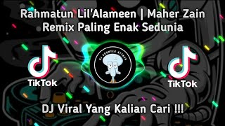 DJ RAHMATUN LIL'ALAMEEN | MAHER ZAIN - DJ SHOLAWAT TERBARU 2O23 PALING ENAK SEDUNIA !!!