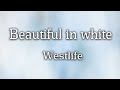 Beautiful in white - Westlife (Lyrics)