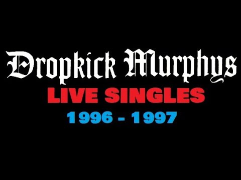 Dropkick Murphys - Live Singles (1996 - 1997) 