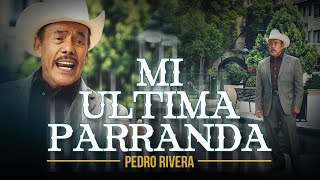 Pedro Rivera - Mi Ultima Parranda Mariachi Video Oficial