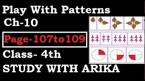 Play With Pattern Ch-10 (Pg- 107 to 109) Class-4