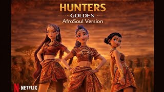 Huntrx  Golden  Kpop Demon Hunters  Afro Soul Cover  Dj Afro Soul
