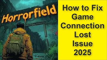 How to Fix Horrorfield Multiplayer horror Game Network Connection Lost Issue 2025