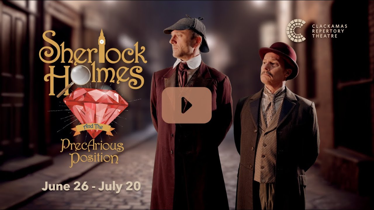 “Sherlock Holmes and the Precarious Position” at Clackamas Rep