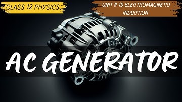 AC Generator |Class 12| Unit 19 Electromagnetic Induction