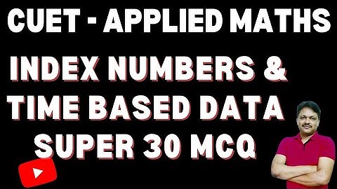CUET Applied Maths | Index numbers and time based data | Super 30 MCQ | Gaur Classes