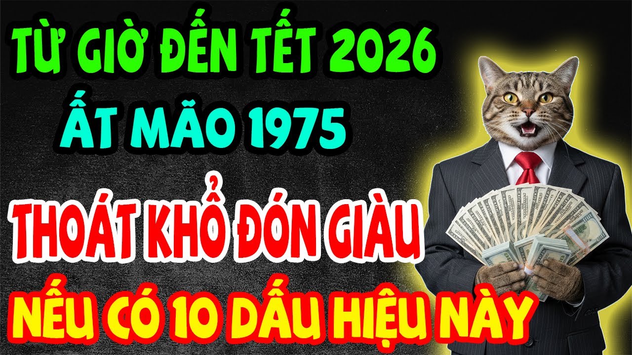 Từ Giờ Đến Tết 2026, Ất Mão 1975 Thoát Khổ Đón Giàu, Trúng Lớn Liên Tiếp, Tiền Bạc Ùn Ùn Kéo Về