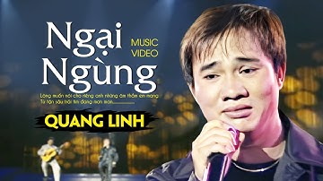 Quang Linh - NGẠI NGÙNG | Official MV