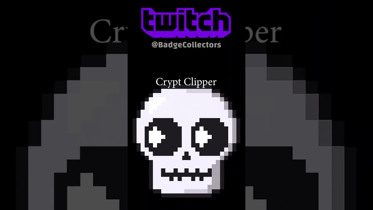 Crypt Clipper twitch badge!! how to get it?