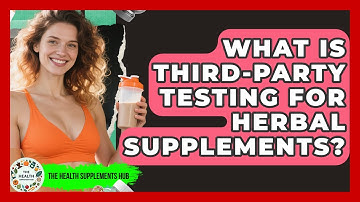 What Is Third-party Testing For Herbal Supplements? - The Health Supplement Hub