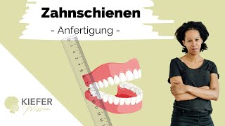 Zahnschienen: Herstellung & korrekte Anpassung