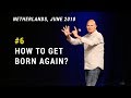 How To Get Born Again? - Kickstart seminar in The Netherlands, June 2018