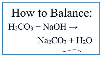 How to Balance H2CO3 + NaOH = Na2CO3 + H2O