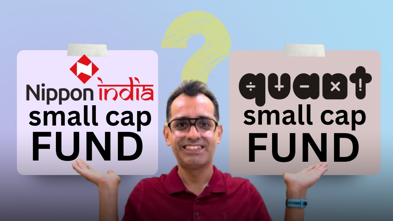 Nippon India Small Cap Fund or Quant Small Cap Fund? Which is better ...