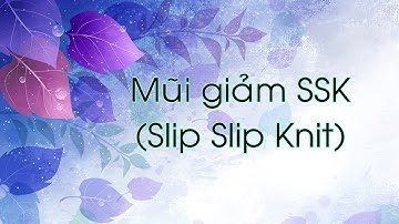 [Knitting] Đan mũi giảm SSK (slip slip knit)