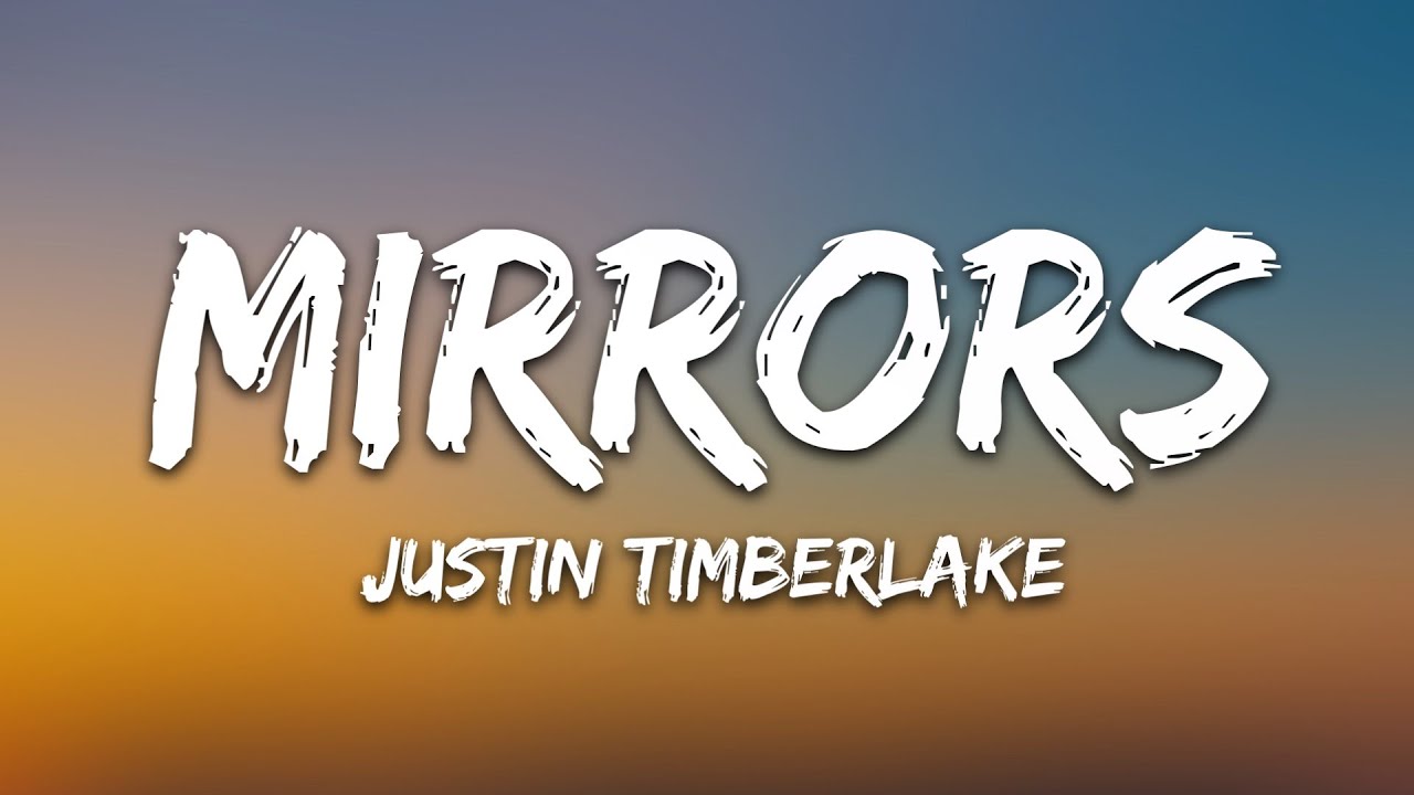 Justin Timberlake   Mirrors Lyrics