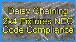 Daisy Chaining 2x4 Fixtures NEC Code Compliance