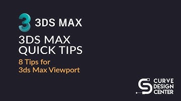 8 Tips for 3ds Max Viewport | 3ds Max Quick Tips