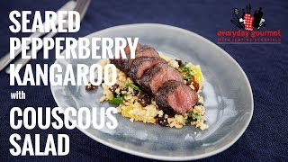 Seared Pepperberry Kangaroo With Couscous Salad Everyday Gourmet S7 E64