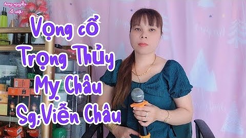 Vọng cổ Trọng Thủy Mỵ Châu/ soạn giả ;Viễn Châu/ trang nguyễn trình bày