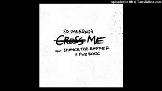 Ed Sheeran - Cross Me (feat. Chance the Rapper & PnB Rock) [Audio]