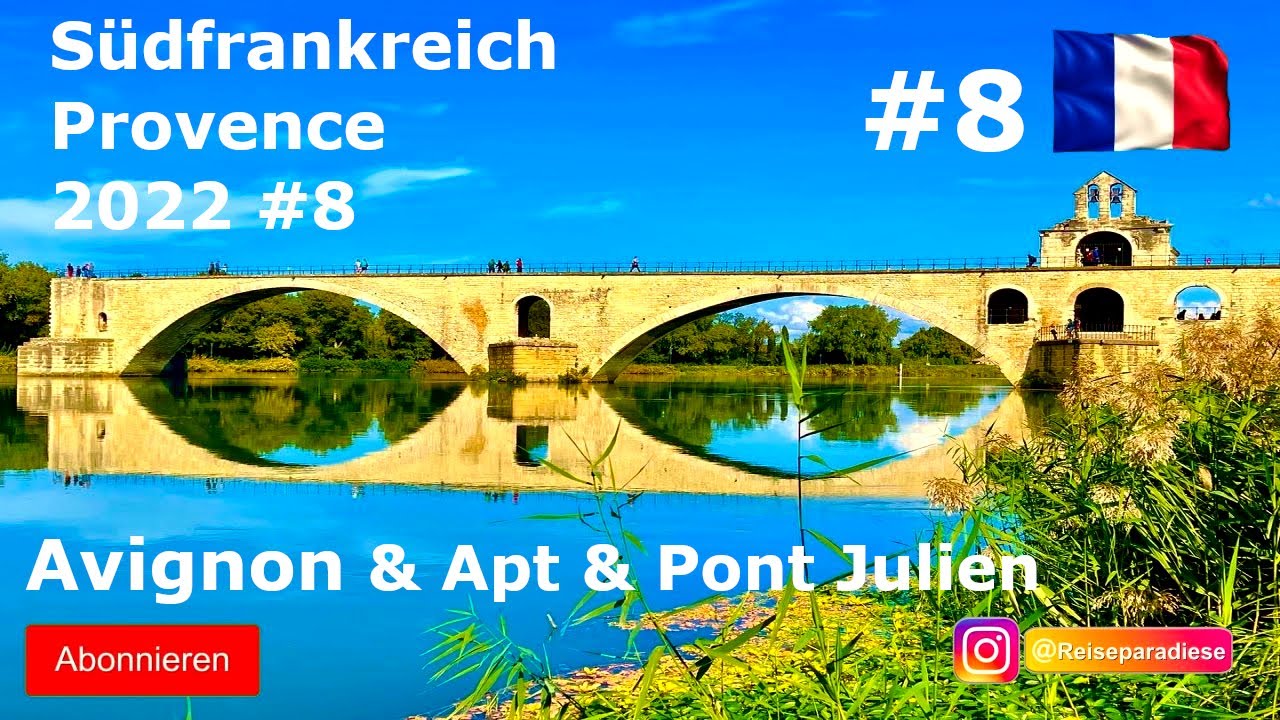 Provence m.d. WOMO #8 Avignon, 2000 Jahre alte Brücke Pont Julien und Apt im Luberon, Vanlife France
