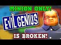 Evil Genius IS A PERFECTLY BALANCED GAME WITH NO EXPLOITS - Minion Only Challenge IS BROKEN!!