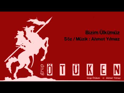 GRUP ÖTÜKEN / BİZİM ÜLKÜMÜZ