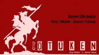 GRUP ÖTÜKEN / BİZİM ÜLKÜMÜZ Resimi