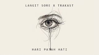 LANGIT SORE - HARI PATAH HATI ft. Trakast