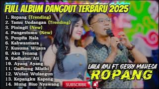 ROPANG - LAILA AYU FT GERRY MAHESA FULL ALBUM DANGDUT TERBARU 2025
