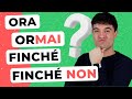 Ora vs ormai finch vs finch non in italian impara i connettivi temporali