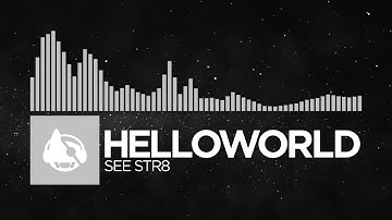 [Electronic] - helloworld - see str8