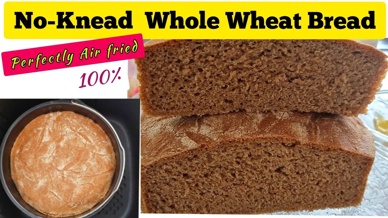 SOFT NO KNEAD 100 WHOLE WHEAT BREAD IN THE AIR FRYER. HEALTHY