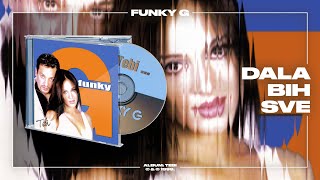 Funky G - Dala bih sve (Official Audio)