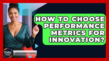 How To Choose Performance Metrics For Innovation? - Modern Manager Toolbox