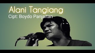 Alani Tangiang | Cipt: Boydo Panjaitan