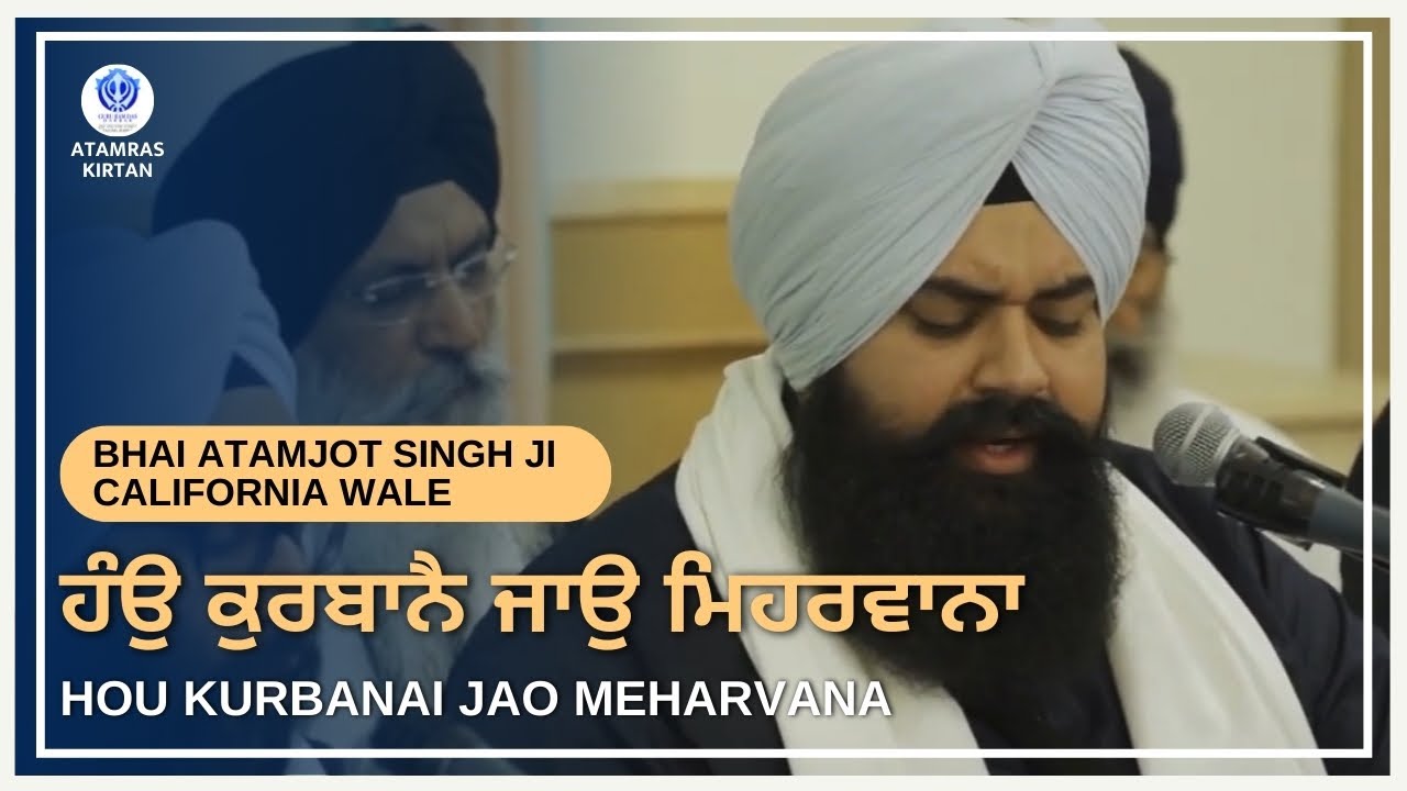 Hou Kurbanai Jao Meharvana - Bhai Atamjot Singh Yuba City at Guru Ram Das Darbar, Calgary (Atam Ras)