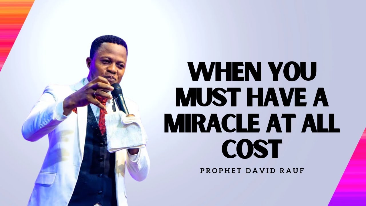 Prophet David Rauf WHEN YOU MUST HAVE A MIRACLE AT ALL COST || RHEMA FAMILY SERVICE ...
