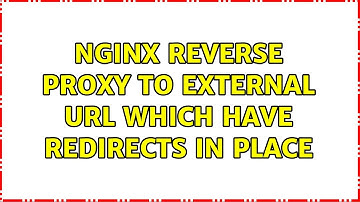 Nginx reverse proxy to external URL which have redirects in place