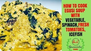  HOW TO COOK EGUSI SOUP WITH VEGETABLE / SPINACH   *IGBO STYLE*