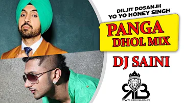 Panga Dhol Mix Diljit Dosanjh X Yo Yo Honey Singh Ft.Dj Saini