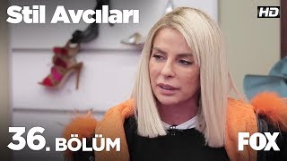 Stil Avcıları 36.Bölüm