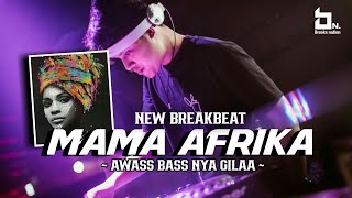 DJ BREAKBEAT 2021 MAMA AFRIKA // BASS NYA GILAA
