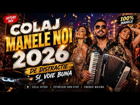 MANELE NOI 2026 🔥 COLAJ HITURI NOI | Muzică de Distracție și Voie Bună | Petrecere Non Stop