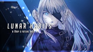 Lunar Habits | A Trap &amp; Future Bass Mix