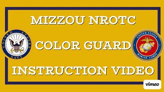 Mizzou NROTC Color Guard Instruction Video 2024