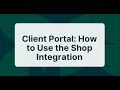 Client Portal: How to Use the Shop Integration