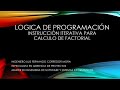 Lógica de Programación en LPP Ejercicio práctico (Cálculo de Factorial)