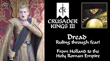 Crusader Kings 3 - Dread - Ruling through fear! From Holland to the HRE - the Sage - ep 5